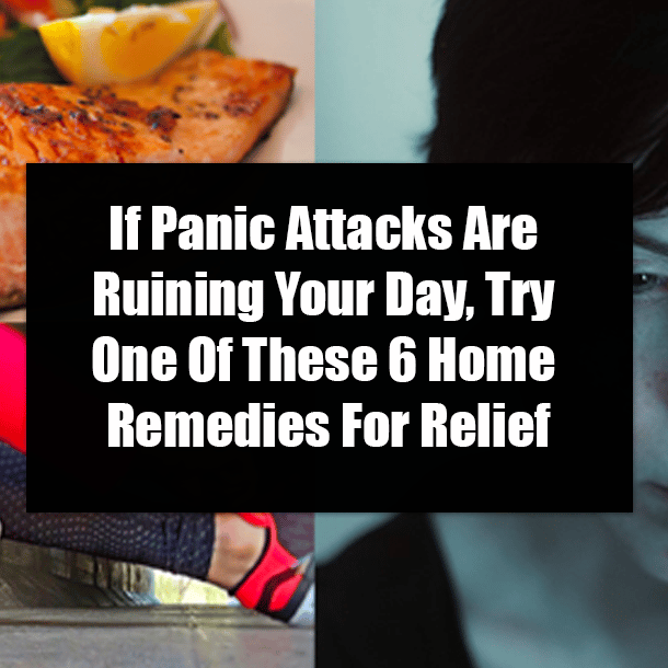 If Panic Attacks Are Ruining Your Day, Try One Of These 6 Home Remedies ...